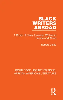 Scriitori negri în străinătate: Un studiu al scriitorilor negri americani în Europa și Africa - Black Writers Abroad: A Study of Black American Writers in Europe and Africa