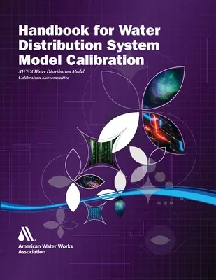 Manual pentru calibrarea modelelor sistemelor de distribuție a apei - Handbook for Water Distribution System Model Calibration