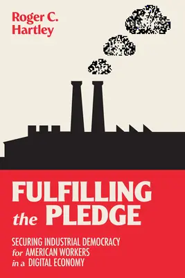 Fulfilling the Pledge: Asigurarea democrației industriale pentru lucrătorii americani într-o economie digitală - Fulfilling the Pledge: Securing Industrial Democracy for American Workers in a Digital Economy