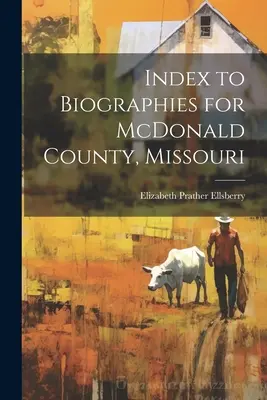 Index de biografii pentru comitatul McDonald, Missouri - Index to Biographies for McDonald County, Missouri