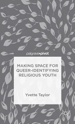 Crearea unui spațiu pentru tinerii religioși care se identifică ca fiind gay - Making Space for Queer-Identifying Religious Youth