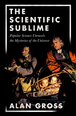 Sublimul științific: Știința populară dezleagă misterele universului: Popular Science Unravels the Mysteries of the Universe - Scientific Sublime: Popular Science Unravels the Mysteries of the Universe
