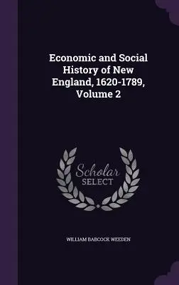 Istoria economică și socială a Noii Anglii, 1620-1789, volumul 2 - Economic and Social History of New England, 1620-1789, Volume 2
