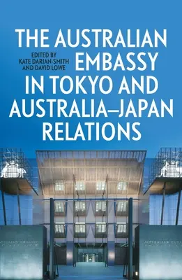 Ambasada Australiei la Tokyo și relațiile Australia-Japonia - The Australian Embassy in Tokyo and Australia-Japan Relations