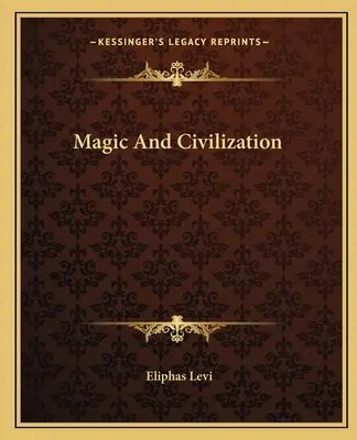 Magie și civilizație - Magic And Civilization
