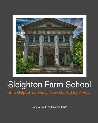 Sleighton Farm School: Ea a ajutat atât de mulți, acum mânjită de câțiva - Sleighton Farm School: She Helped So Many, Now Defiled By A Few