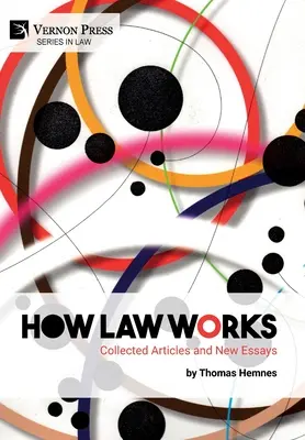 Cum funcționează dreptul: Colecție de articole și eseuri noi - How Law Works: Collected Articles and New Essays