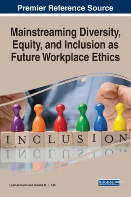 Integrarea diversității, echității și incluziunii ca viitoare etică la locul de muncă - Mainstreaming Diversity, Equity, and Inclusion as Future Workplace Ethics