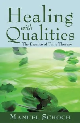 Vindecarea cu calități: Esența terapiei timpului - Healing with Qualities: The Essence of Time Therapy