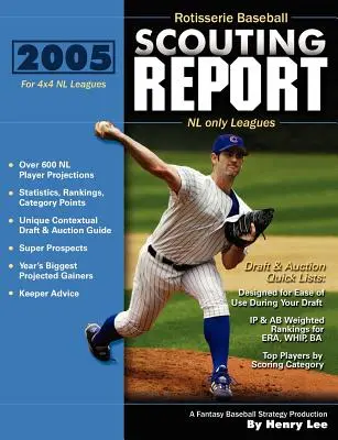 2005 Rotisserie Baseball Scouting Report: pentru 4x4 NL numai ligi - 2005 Rotisserie Baseball Scouting Report: for 4x4 NL only Leagues