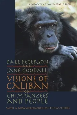 Viziunile lui Caliban: Despre cimpanzei și oameni - Visions of Caliban: On Chimpanzees and People