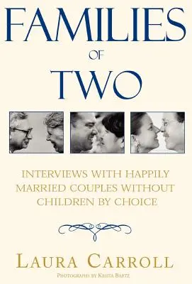 Familii de doi: Interviuri cu cupluri fericite căsătorite fără copii la alegere - Families of Two: Interviews with Happily Married Couples Without Children by Choice