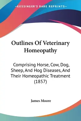 Schițe de homeopatie veterinară: Comprising Horse, Cow, Dog, Sheep, And Hog Diseases, And Their Homeopathic Treatment (1857) - Outlines Of Veterinary Homeopathy: Comprising Horse, Cow, Dog, Sheep, And Hog Diseases, And Their Homeopathic Treatment (1857)