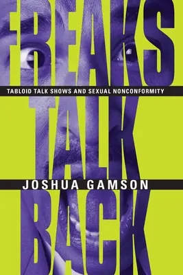 Freaks Talk Back: Tabloid Talk Shows și nonconformismul sexual - Freaks Talk Back: Tabloid Talk Shows and Sexual Nonconformity