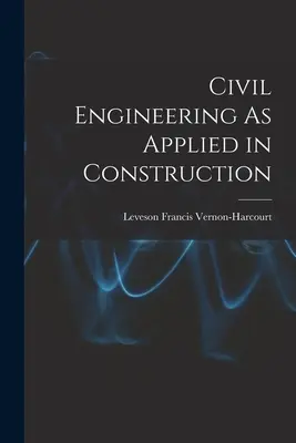 Inginerie civilă aplicată în construcții - Civil Engineering As Applied in Construction