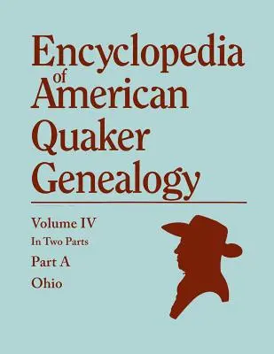 Enciclopedia genealogiei quakerilor americani. Lista căsătoriilor, nașterilor, deceselor, certificatelor, dezmembrărilor, etc., și multe informații colaterale de interes - Encyclopedia of American Quaker Genealogy. Listing Marriages, Births, Deaths, Certificates, Disownments, Etc., and Much Collateral Information of Inte