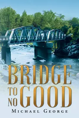 Podul spre nimic bun - Bridge To No Good