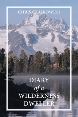 Jurnalul unui locuitor al sălbăticiei (Diary of a Wilderness Dweller) - Diary of a Wilderness Dweller