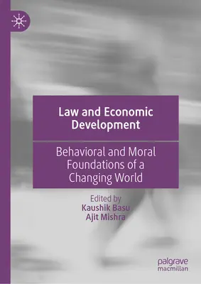 Drept și dezvoltare economică: Fundamentele comportamentale și morale ale unei lumi în schimbare - Law and Economic Development: Behavioral and Moral Foundations of a Changing World