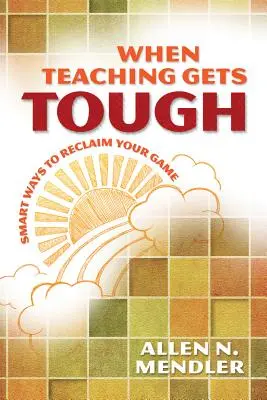 Când predarea devine dificilă: Modalități inteligente de a vă recâștiga jocul - When Teaching Gets Tough: Smart Ways to Reclaim Your Game