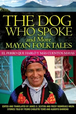 Câinele care vorbea și mai multe povești populare mayașe: El perro que habl y ms cuentos mayas - The Dog Who Spoke and More Mayan Folktales: El perro que habl y ms cuentos mayas