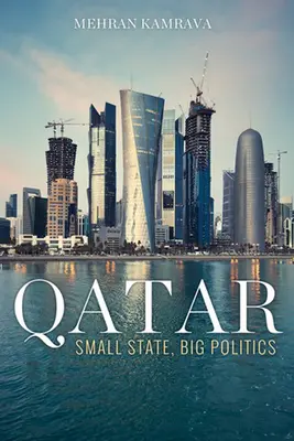 Qatar: stat mic, politică mare - Qatar: Small State, Big Politics