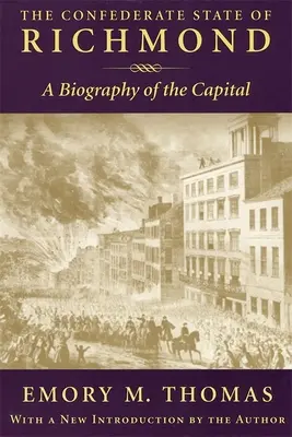 Confederate State of Richmond: O biografie a capitalei - Confederate State of Richmond: A Biography of the Capital