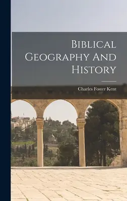 Geografie și istorie biblică - Biblical Geography And History