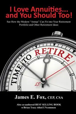 Iubesc anuitățile... și ar trebui să le iubești și tu! See How the Modern Annua” Can Fit into Your Retirement Portfolio and Other Retirement Ideas” - I Love Annuities...and You Should Too!: See How the Modern Annua
