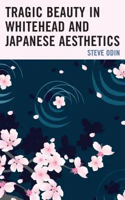 Frumusețea tragică în Whitehead și estetica japoneză - Tragic Beauty in Whitehead and Japanese Aesthetics