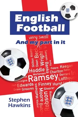 Fotbalul englezesc și rolul meu (foarte mic) în el - English Football and My (Very Small) Part In It
