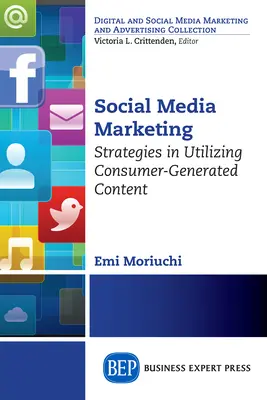 Social Media Marketing: Strategii de utilizare a conținutului generat de consumatori - Social Media Marketing: Strategies in Utilizing Consumer-Generated Content