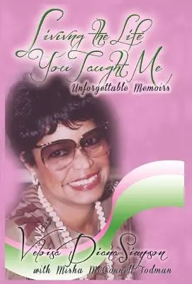 Living the Life You Taught Me: Amintiri de neuitat - Living the Life You Taught Me: Unforgettable Memories