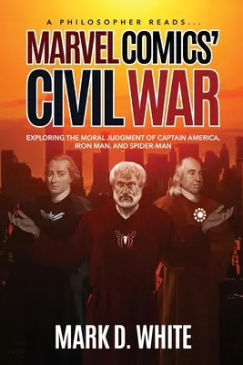 Un filozof citește...Războiul civil de la Marvel Comics - A Philosopher Reads...Marvel Comics' Civil War