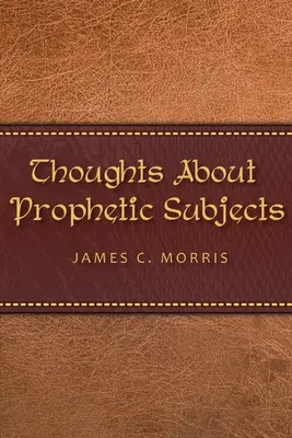 Gânduri despre subiectele profetice - Thoughts About Prophetic Subjects