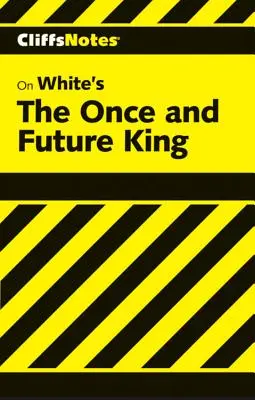 CliffsNotes despre cartea lui White The Once and Future King - CliffsNotes on White's The Once and Future King