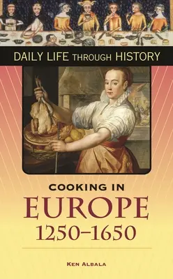 Gătitul în Europa, 1250-1650 - Cooking in Europe, 1250-1650