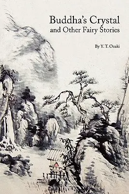 Cristalul lui Buddha și alte povești de basm - Buddha's Crystal and Other Fairy Stories