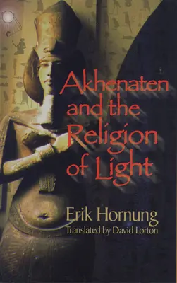 Akhenaton și religia luminii - Akhenaten and the Religion of Light