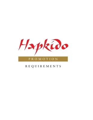 Hapkido: Cerințe de promovare - Hapkido: Promotion Requirements