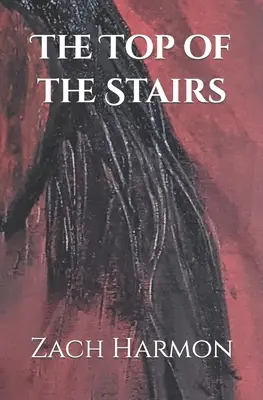 Vârful scărilor: O nuvelă - The Top of the Stairs: A Novella