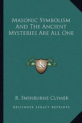 Simbolismul masonic și misterele antice sunt toate una - Masonic Symbolism And The Ancient Mysteries Are All One