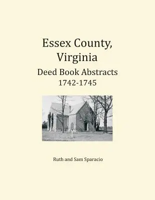 Essex County, Virginia Rezumate ale registrelor de acte 1742-1745 - Essex County, Virginia Deed Book Abstracts 1742-1745
