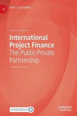 Finanțarea proiectelor internaționale: Parteneriatul public-privat - International Project Finance: The Public-Private Partnership