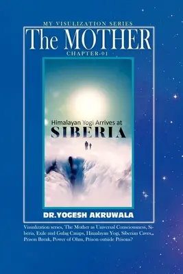 Mama: Capitolul:1: : Yoghinul din Himalaya ajunge în Siberia. - The Mother: Chapter:1: : Himalayan Yogi arrives in Siberia.