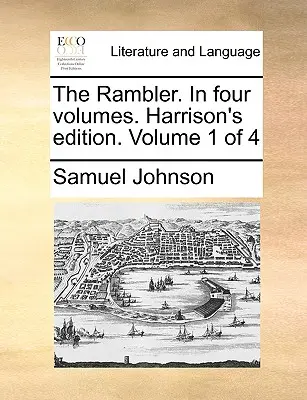 The Rambler. în patru volume. Ediția lui Harrison. Volumul 1 din 4 - The Rambler. in Four Volumes. Harrison's Edition. Volume 1 of 4