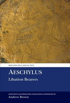 Eschil: Purtătorii de libație - Aeschylus: Libation Bearers