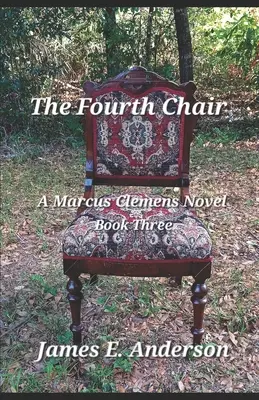 Al patrulea scaun: Un roman de Marcus Clemens (Cartea a treia) - The Fourth Chair: A Marcus Clemens Novel (Book Three)