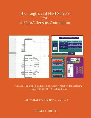 Logică PLC și ecrane HMI pentru automatizarea senzorilor 4-20 mA: O abordare practică a măsurării și monitorizării cantităților utilizând IEC 61131 - 3 Ladder Log - PLC Logics and HMI Screens for 4-20 mA Sensors Automation: A pratical approach to quantities measurement and monitoring using IEC 61131 - 3 Ladder Log