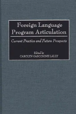 Articularea programelor de limbi străine: Practică actuală și perspective de viitor - Foreign Language Program Articulation: Current Practice and Future Prospects